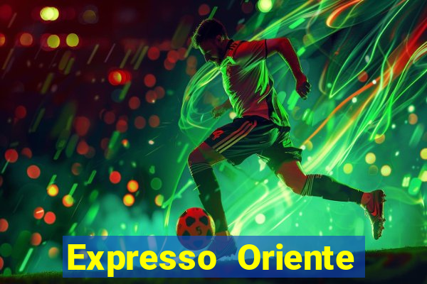 Expresso Oriente rota atual